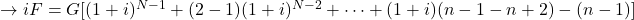 \rightarrow iF = G[(1+i)^{N-1} + (2-1)(1+i)^{N-2}+\cdots+(1+i)(n-1-n+2)-(n-1)]