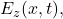 E_z(x,t),