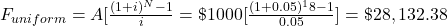 F_{uniform} = A[\frac{(1+i)^N - 1}{i} = \$ 1000 [\frac{(1+0.05)^18 - 1}{0.05}] = \$ 28,132.38