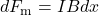 dF_{\mathrm{m}}=IBdx