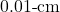 0.01{\text -}\mathrm{cm}