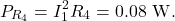 \[P_{R_4}=I_1^2R_4=0.08~\mathrm{W}.\]