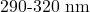290{\text-}320~\mathrm{nm}
