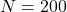 N=200