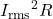 {I_{\mathrm{rms}}}^2R