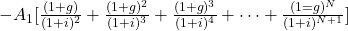 -A_1[\frac{(1+g)}{(1+i)^2} + \frac{(1+g)^2}{(1+i)^3}+\frac{(1+g)^3}{(1+i)^4} +\dots+\frac{(1=g)^N}{(1+i)^{N+1}}]