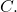 Rendered by QuickLaTeX.com C.