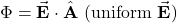 \Phi=\vec{\mathbf{E}}\cdot\hat{\mathbf{A}}~(\mathrm{uniform}~\vec{\mathbf{E}})