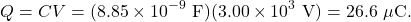 \[Q=CV=(8.85\times10^{-9}~\mathrm{F})(3.00\times10^3~\mathrm{V})=26.6~\mu\mathrm{C}.\]