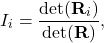 \[I_i=\frac{\mathrm{det}(\mathbf{R}_i)}{\mathrm{det}(\mathbf{R})},\]