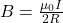 B=\frac{\mu_0I}{2R}