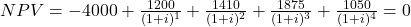 NPV = -4000 + \frac{1200}{(1+i)^{1}}+ \frac{1410}{(1+i)^{2}}+ \frac{1875}{(1+i)^{3}}+ \frac{1050}{(1+i)^{4}} = 0 