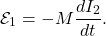 \begin{equation*}\mathcal{E}_1=-M\frac{dI_2}{dt}.\end{equation*}