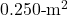 0.250{\text -}\mathrm{m}^2