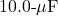 10.0{\text -}\mu\mathrm{F}