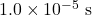 1.0\times10^{-5}~\mathrm{s}