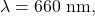 \lambda=660~\mathrm{nm},