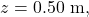 z=0.50~\mathrm{m},