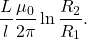 \[\frac{L}{l}\frac{\mu_0}{2\pi}\ln\frac{R_2}{R_1}.\]