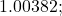 1.00382;