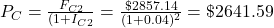 P_C=\frac{F_{C2}}{(1+I_{C2}}=\frac{\$2857.14}{(1+0.04)^2}=\$2641.59