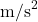 \mathrm{m/s}^2
