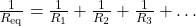 \frac{1}{R_{\mathrm{eq}}}=\frac{1}{R_1}+\frac{1}{R_2}+\frac{1}{R_3}+\ldots