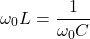 \[\omega_0L=\frac{1}{\omega_0C}\]