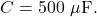 C=500~\mu\mathrm{F}.