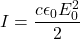 \[I=\frac{c\epsilon_0E_0^2}{2}\]