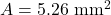 A=5.26~\mathrm{mm}^2