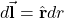 d\vec{\mathbf{l}}=\hat{\mathbf{r}}dr