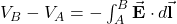 V_B-V_A=-\int_A^B\vec{\mathbf{E}}\cdot d\vec{\mathbf{l}}