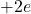 +2e