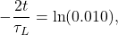 \[-\frac{2t}{\tau_L}=\ln(0.010),\]