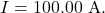 I=100.00~\mathrm{A}.