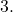 3.
