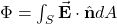 \Phi=\int_S\vec{\mathbf{E}}\cdot\hat{\mathbf{n}}dA