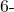 6{\text -}