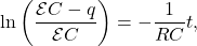 \[\ln\left(\frac{\mathcal{E}C-q}{\mathcal{E}C}\right)=-\frac{1}{RC}t,\]