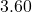 3.60