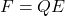 F=QE