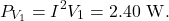 \[P_{V_1}=I^2V_1=2.40~\mathrm{W}.\]