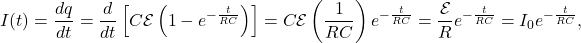 \[I(t)=\frac{dq}{dt}=\frac{d}{dt}\left[C\mathcal{E}\left(1-e^{-\frac{t}{RC}}\right)\right]=C\mathcal{E}\left(\frac{1}{RC}\right)e^{-\frac{t}{RC}}=\frac{\mathcal{E}}{R}e^{-\frac{t}{RC}}=I_0e^{-\frac{t}{RC}},\]
