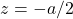 z=-a/2