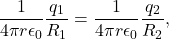 \[\frac{1}{4\pi r\epsilon_0}\frac{q_1}{R_1}=\frac{1}{4\pi r\epsilon_0}\frac{q_2}{R_2},\]