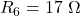 R_6=17~\Omega