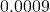 0.0009