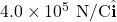 4.0\times10^5~\mathrm{N/C}\hat{\mathbf{i}}