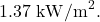 1.37~\mathrm{kW/m}^2.